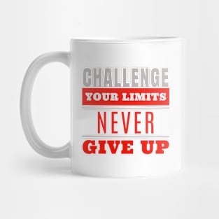 Challenge Your Limits Never Give Up Quote Motivational Inspirational Mug